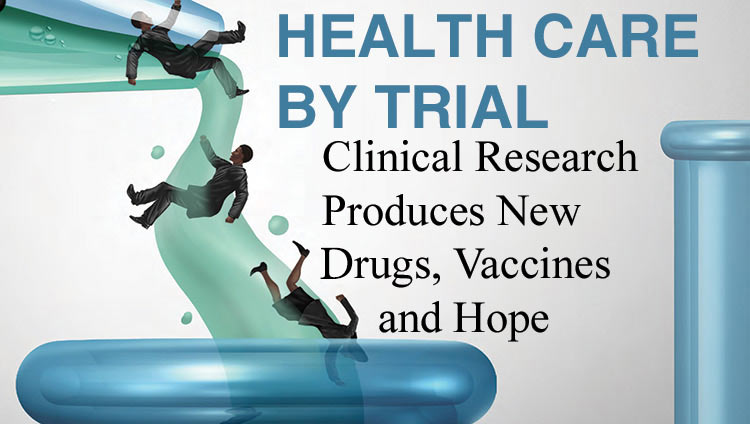 Clinical Research Produces New Drugs, Vaccines and Hope