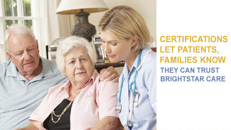 Certifications Let Patients & Families Know They Can Trust BrightStar Care