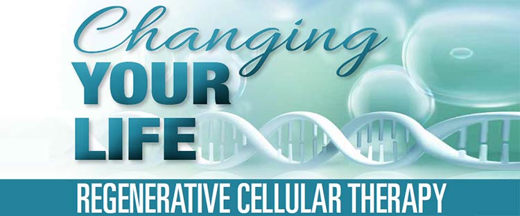 Changing Your Life: Regenerative Cellular Therapy