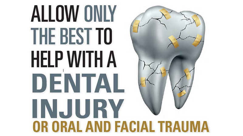 Allow Only the Best to Help with a Dental Injury or Oral and Facial Trauma