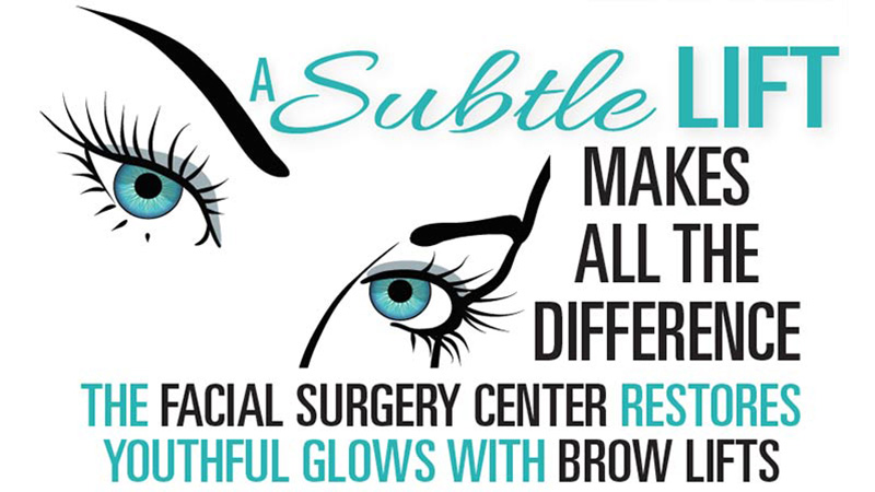 A Subtle Lift Makes All the Difference. The Facial Surgery Center Restores Youthful Glows With Brow Lifts