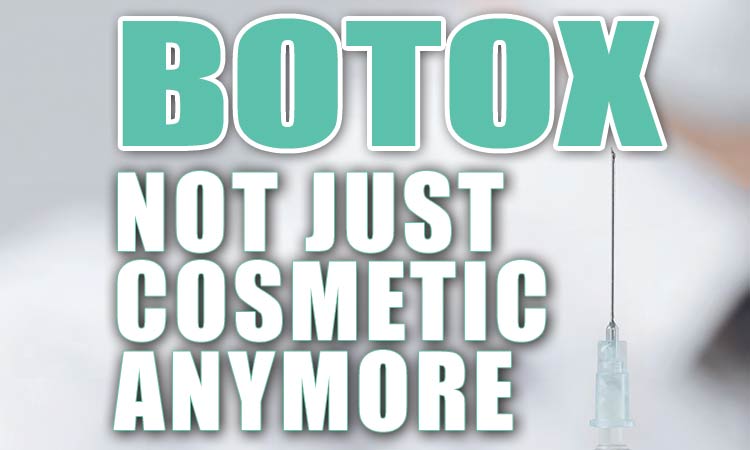 Graphical title: BOTOX, not just cosmetic anymore