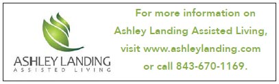 For more information on Ashley Landing Assisted Living visit www.ashleylanding.com or call 843-670-1169