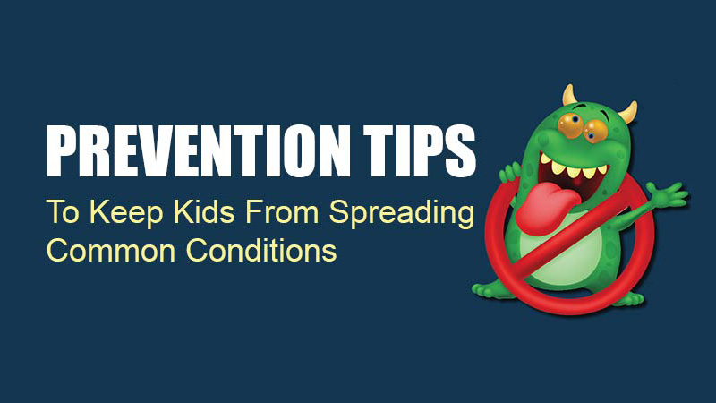 Prevention tips for kids' common illnesses, sicknesses and conditions.