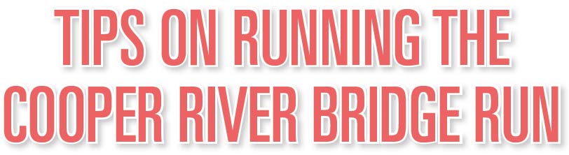 Title Graphic: Tips on Running the Cooper River Bridge Run