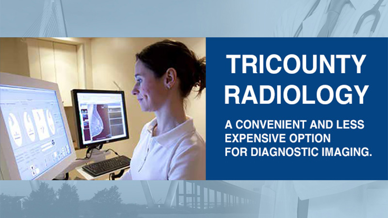 Tricounty Radiology is a Convenient and Less Expensive Option for Diagnostic Imaging