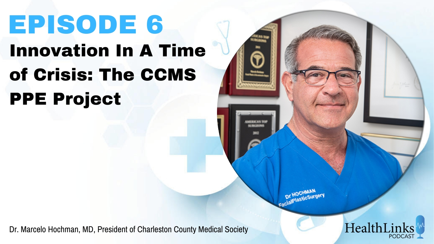 Podcast Episode 6: Dr. Marcelo Hochman President of Charleston County Medical Society