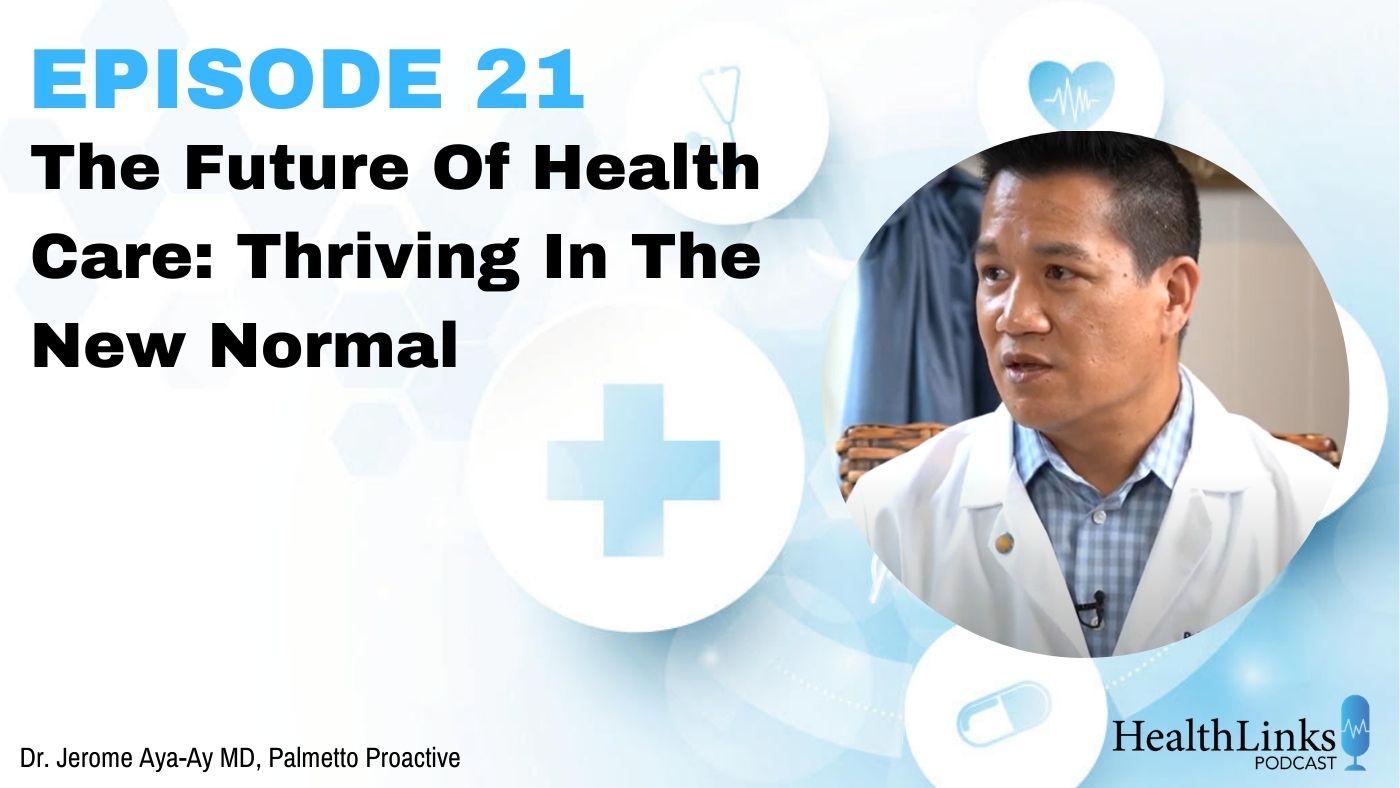 Podcast Episode 21: The Future of Health Care: Thriving In The New Normal