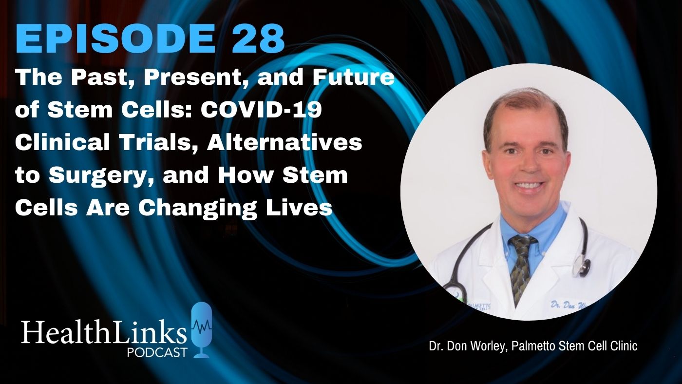 Episode 28: Past, Present and Future of Stem Cells: COVID-19 Clinical Trials, Alternatives to Surgery, and How Stem Cells are Changing Lives