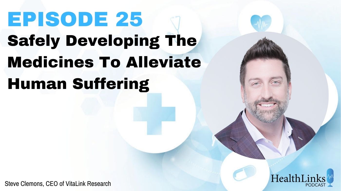 Podcast Episode 25 Thumbnail: Safely Developing The Medicines To Alleviate Human Suffering, Steve Clemons, CEO of VitaLink Research