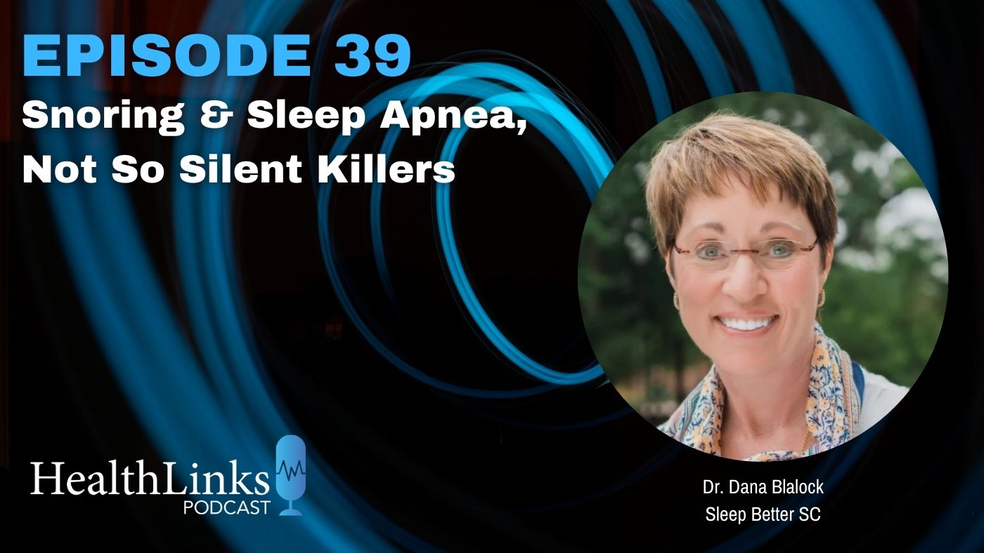 Episode 39: Snoring & Sleep Apnea, Not So Silent Killers with Dr. Dana Blalock