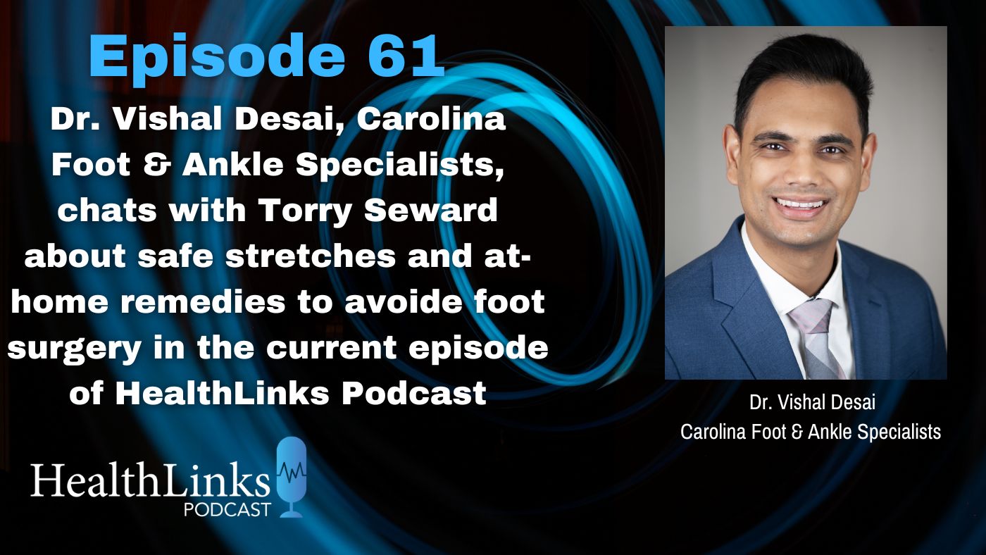 Episode 61: Dr. Vishal Desai, Carolina Foot & Ankle Specialists on HealthLinks Podcast