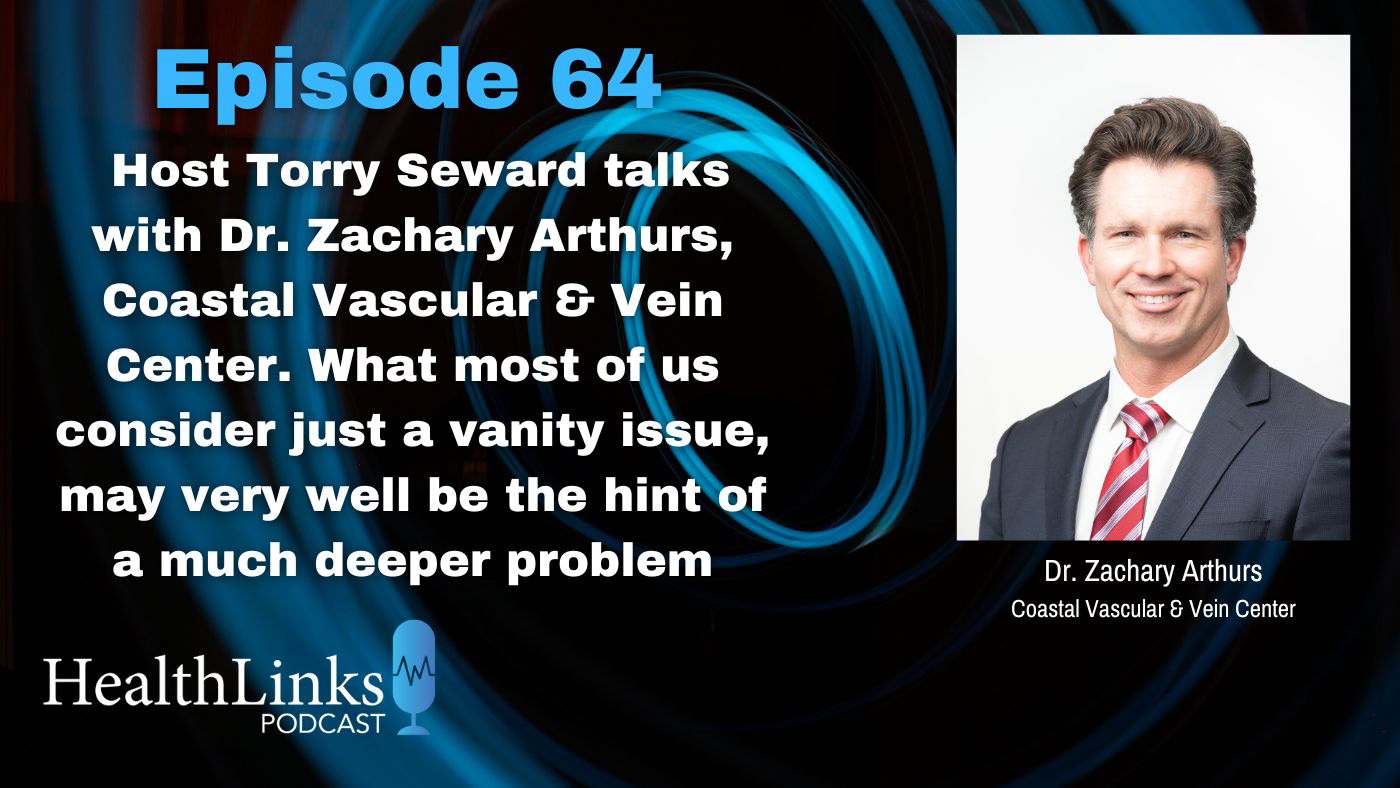 HL Podcast Ep 64: Dr. Zachary Arthurs, Coastal Vascular & Vein Center